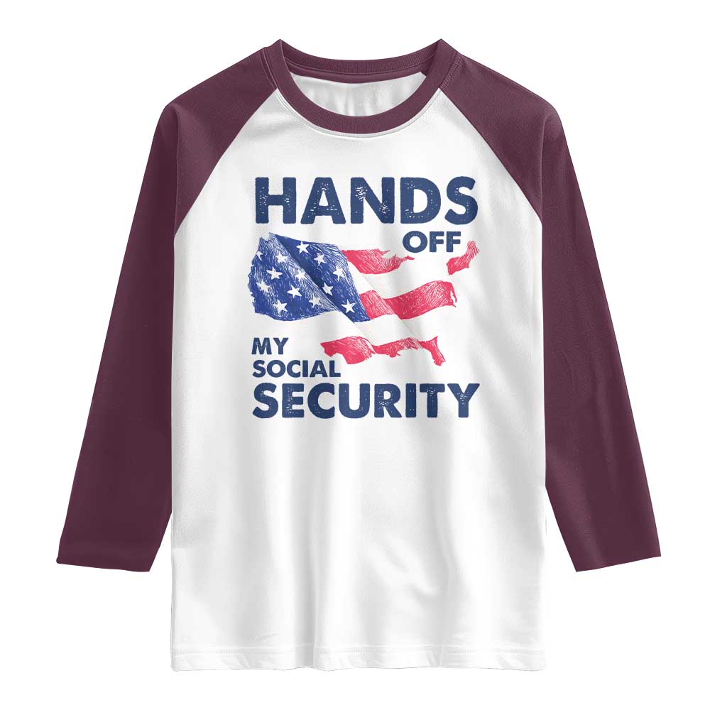 Hands Off My Social Security Raglan Shirt Patriotic USA Retirement Protection American Flag TS02 White Maroon Print Your Wear
