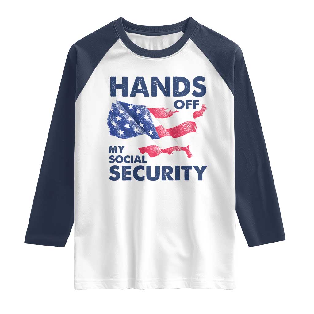 Hands Off My Social Security Raglan Shirt Patriotic USA Retirement Protection American Flag TS02 White Navy Print Your Wear