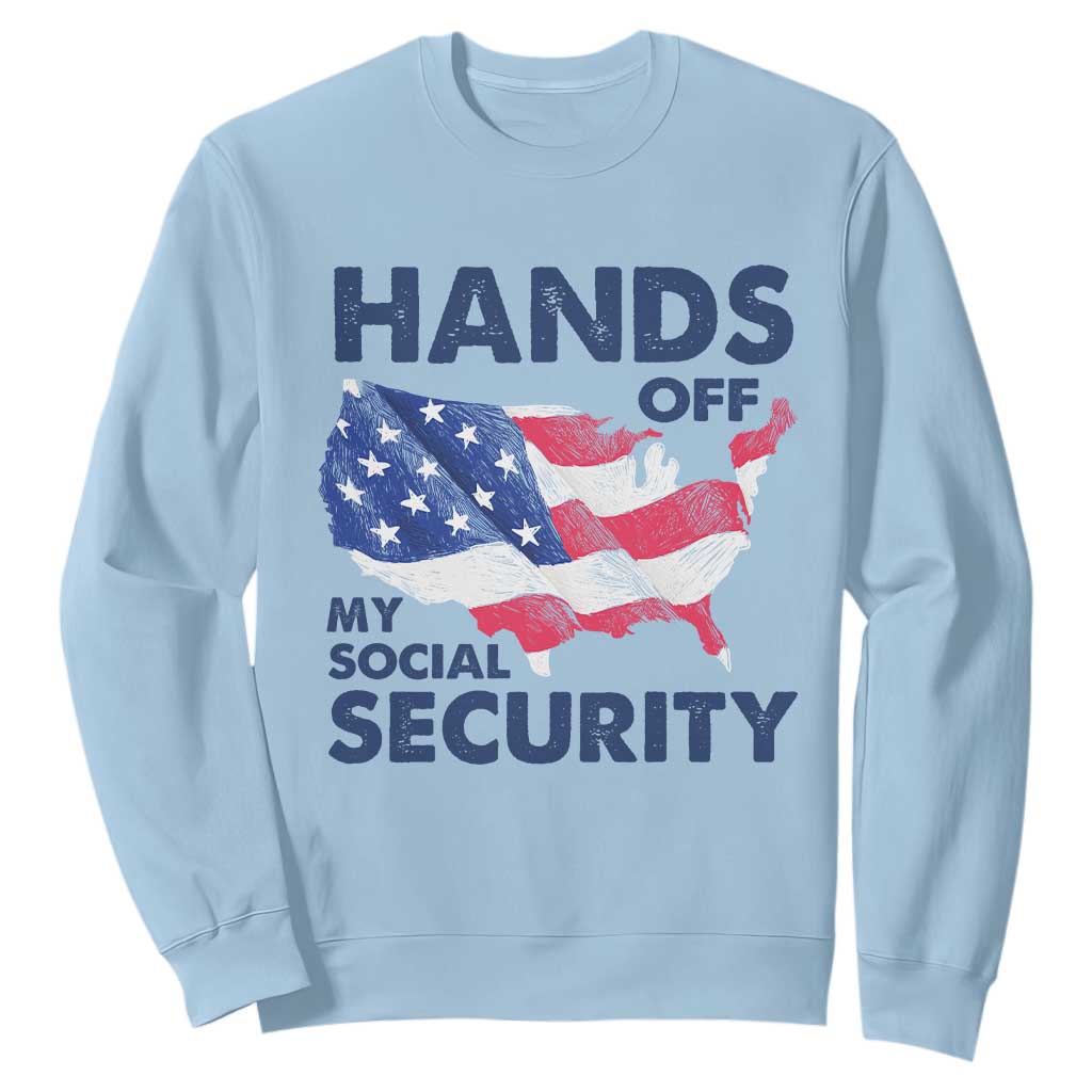 Hands Off My Social Security Sweatshirt Patriotic USA Retirement Protection American Flag TS02 Light Blue Print Your Wear
