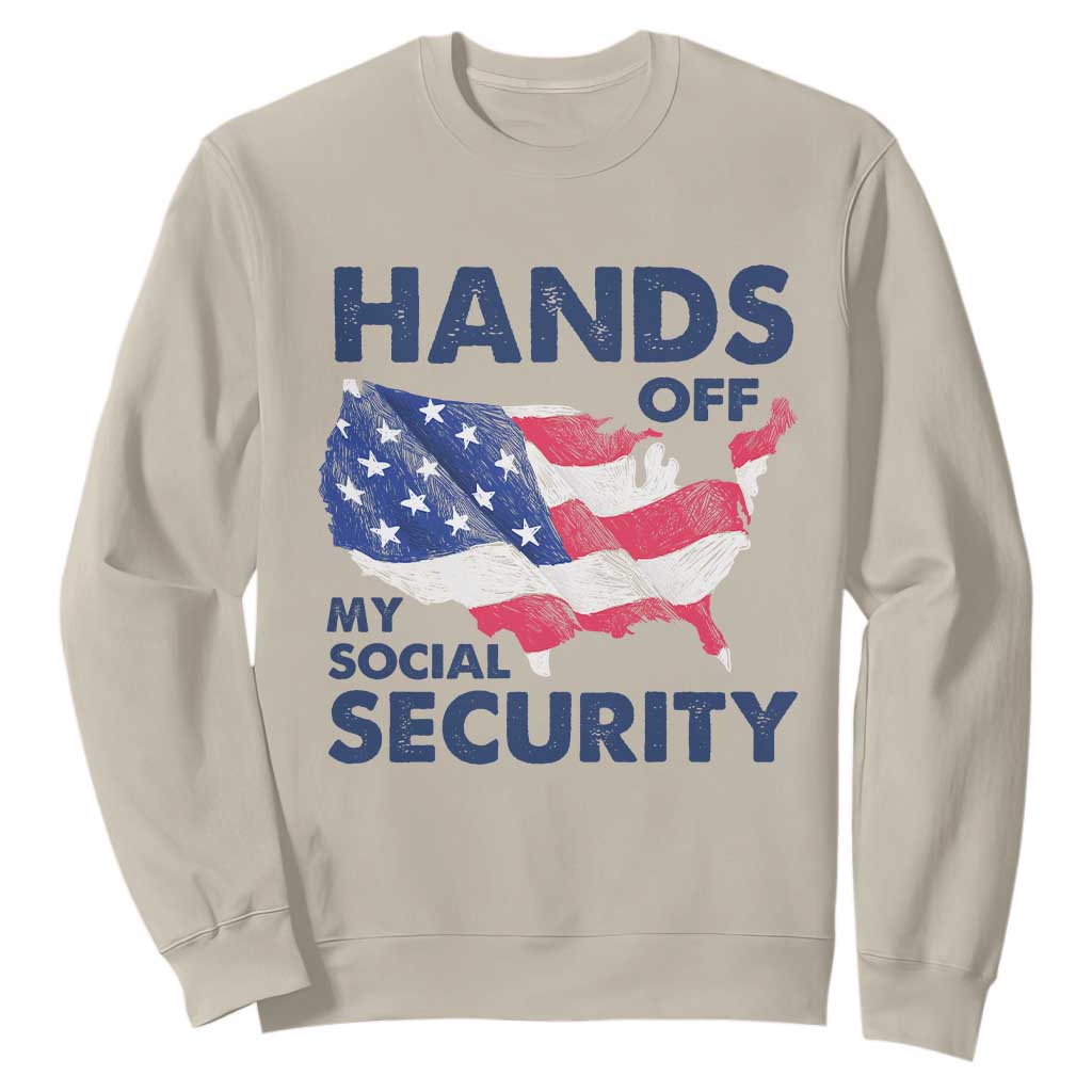Hands Off My Social Security Sweatshirt Patriotic USA Retirement Protection American Flag TS02 Sand Print Your Wear