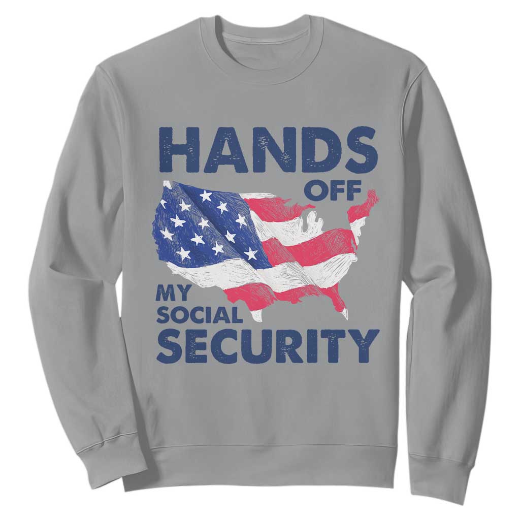 Hands Off My Social Security Sweatshirt Patriotic USA Retirement Protection American Flag TS02 Sport Gray Print Your Wear