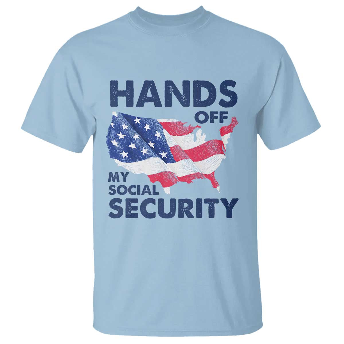 Hands Off My Social Security T Shirt Patriotic USA Retirement Protection American Flag TS02 Light Blue Print Your Wear