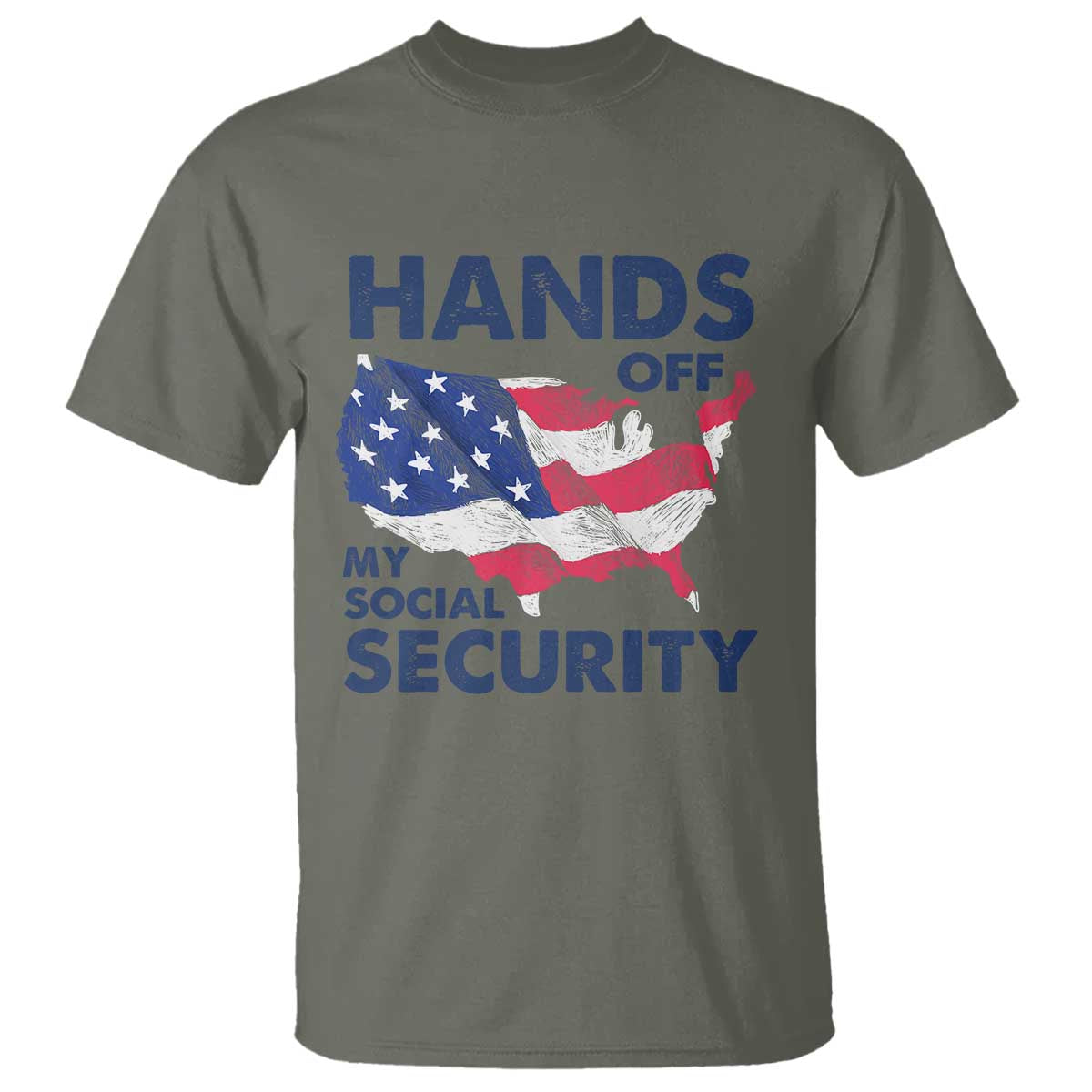 Hands Off My Social Security T Shirt Patriotic USA Retirement Protection American Flag TS02 Military Green Print Your Wear