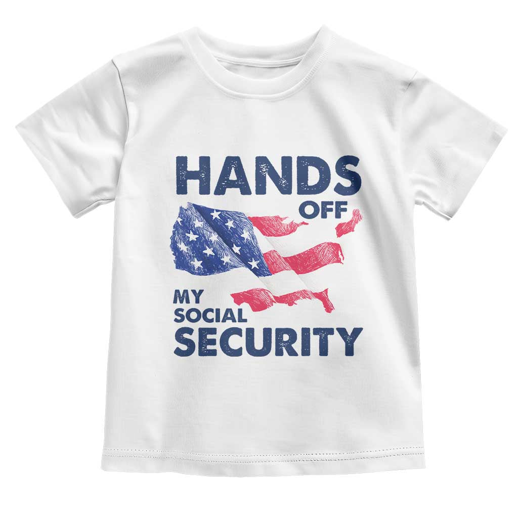 Hands Off My Social Security Toddler T Shirt Patriotic USA Retirement Protection American Flag TS02 White Print Your Wear