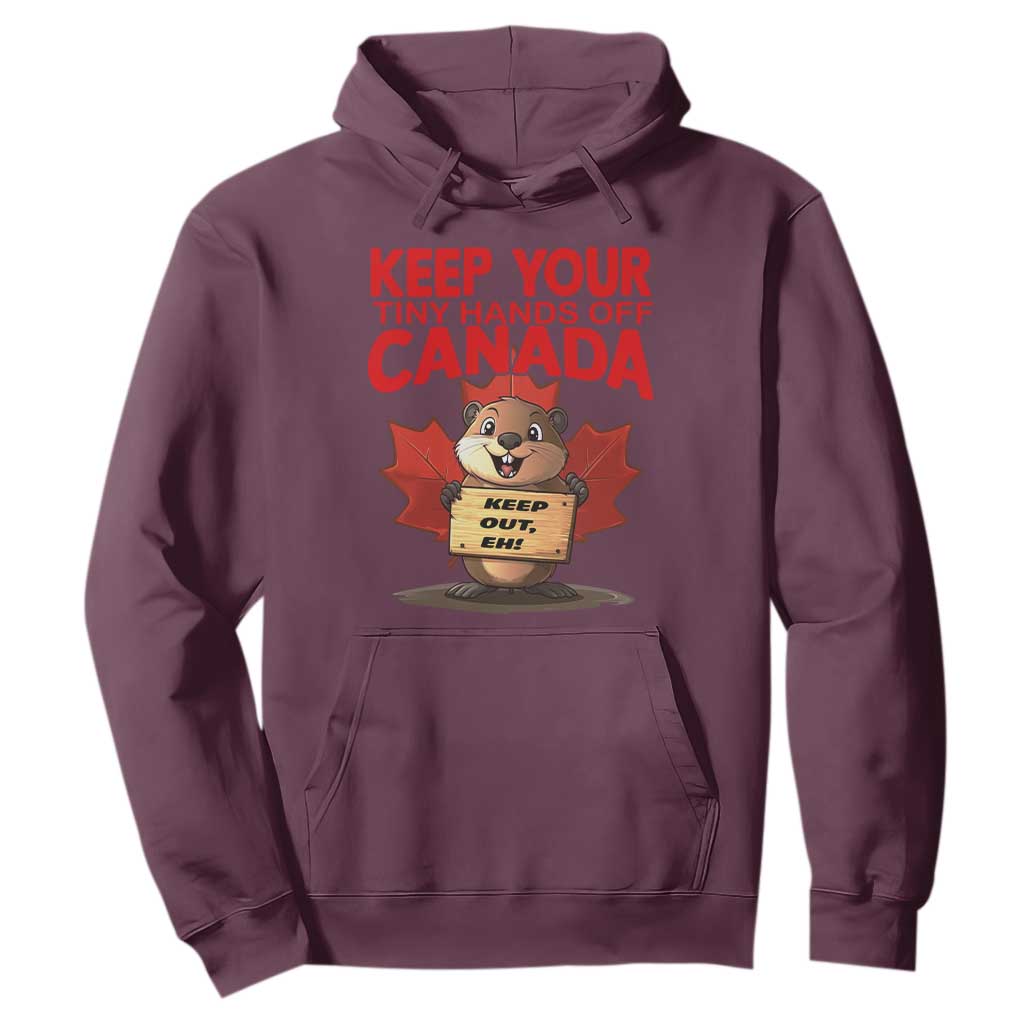 Keep Your Tiny Hands Off Canada Hoodie Not For Sale Canadian Maple Leaf Beaver TS02 Maroon Print Your Wear