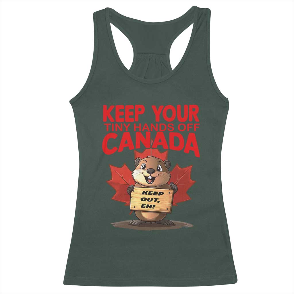 Keep Your Tiny Hands Off Canada Racerback Tank Top Not For Sale Canadian Maple Leaf Beaver TS02 Dark Forest Green Print Your Wear