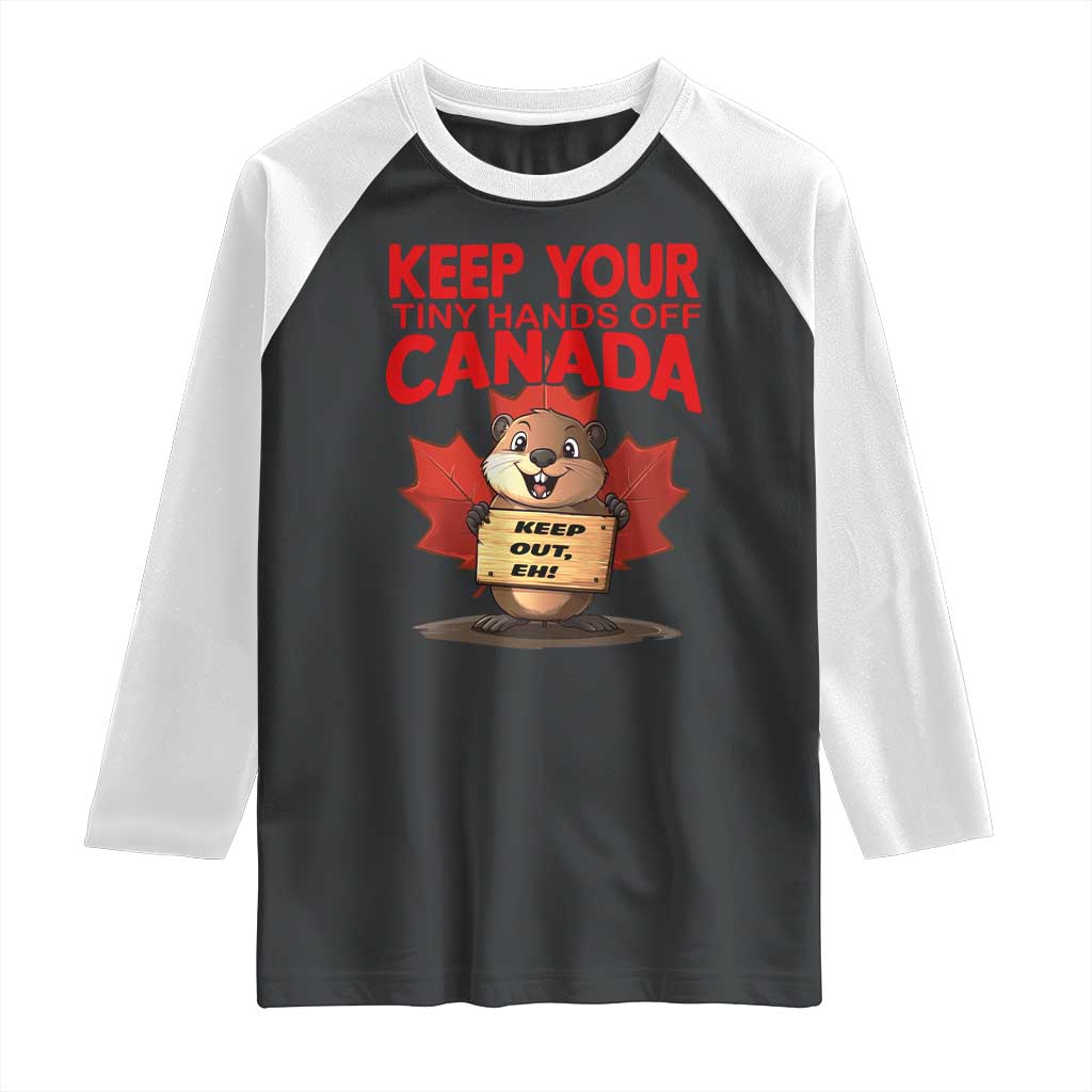 Keep Your Tiny Hands Off Canada Raglan Shirt Not For Sale Canadian Maple Leaf Beaver TS02 Black White Print Your Wear