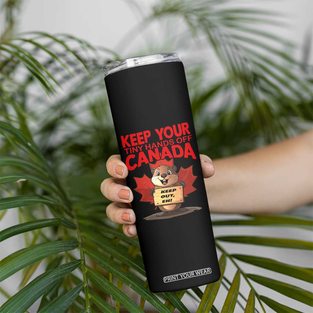 Keep Your Tiny Hands Off Canada Skinny Tumbler Not For Sale Canadian Maple Leaf Beaver TS02 Print Your Wear