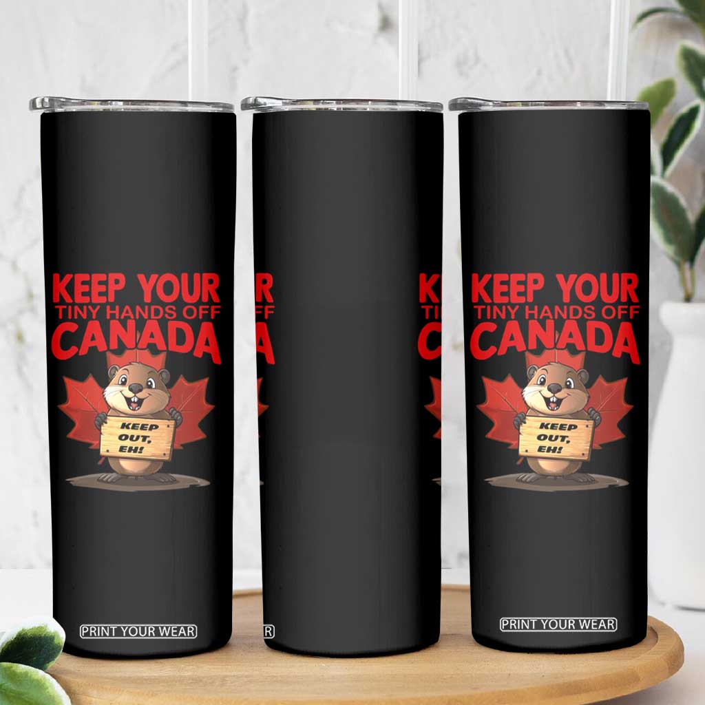 Keep Your Tiny Hands Off Canada Skinny Tumbler Not For Sale Canadian Maple Leaf Beaver TS02 Print Your Wear