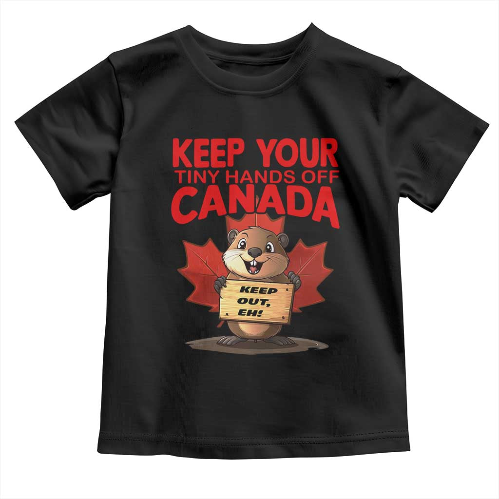 Keep Your Tiny Hands Off Canada Toddler T Shirt Not For Sale Canadian Maple Leaf Beaver TS02 Black Print Your Wear