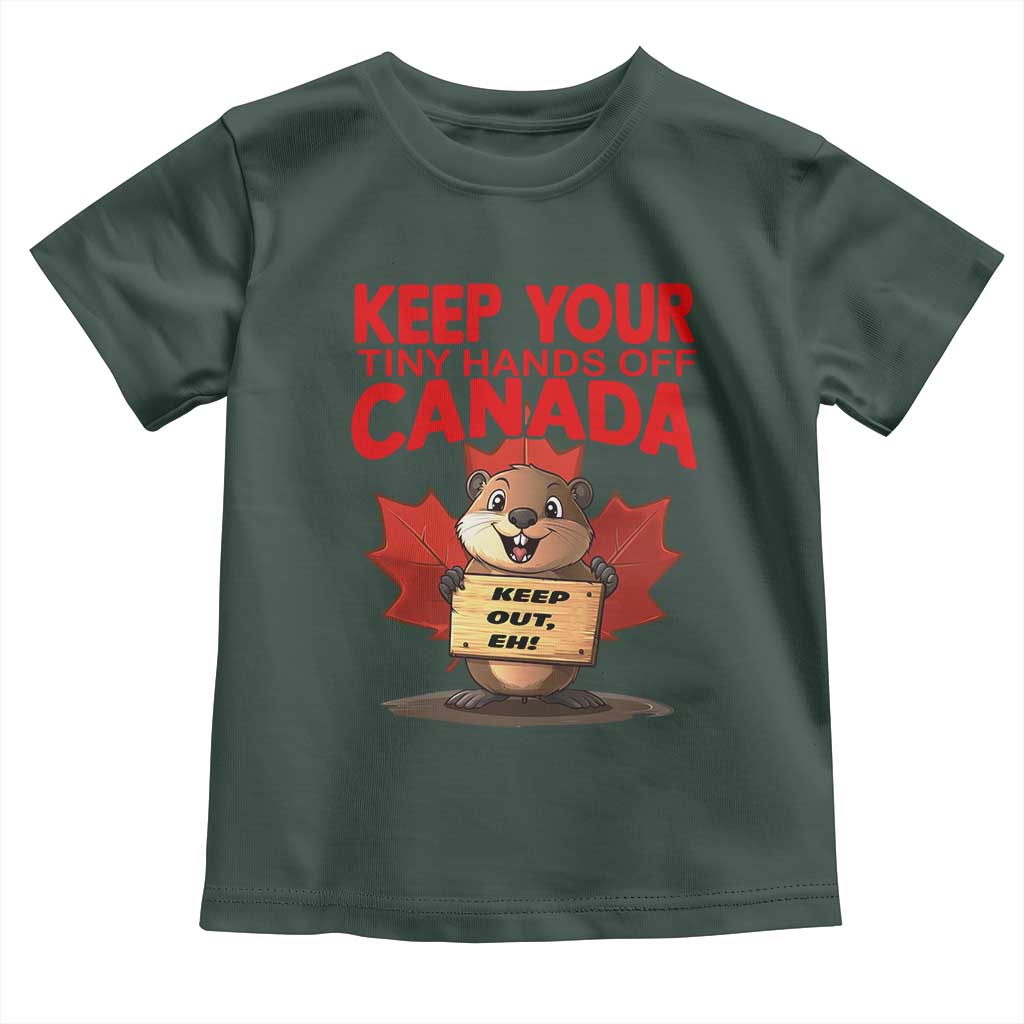 Keep Your Tiny Hands Off Canada Toddler T Shirt Not For Sale Canadian Maple Leaf Beaver TS02 Dark Forest Green Print Your Wear