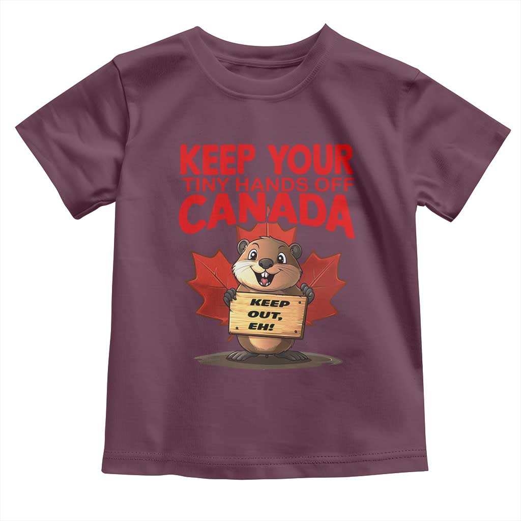 Keep Your Tiny Hands Off Canada Toddler T Shirt Not For Sale Canadian Maple Leaf Beaver TS02 Maroon Print Your Wear