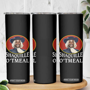 Funny Shaquille Oatmeal Skinny Tumbler Shaq O'neal Meme Cereal Parody TS02 Print Your Wear