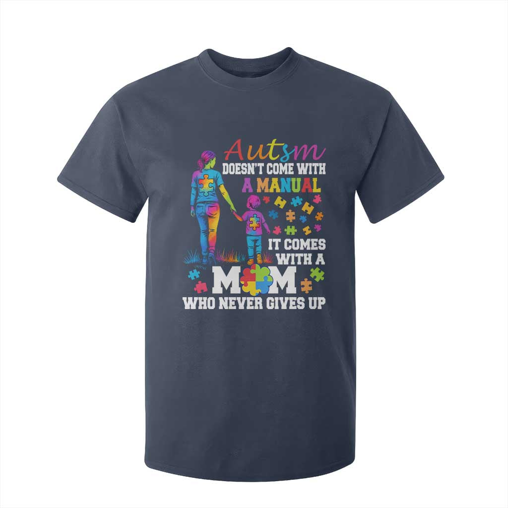 Autism Mom T Shirt For Kid Who Never Gives Up Family Support Autistic TS02 Navy Print Your Wear