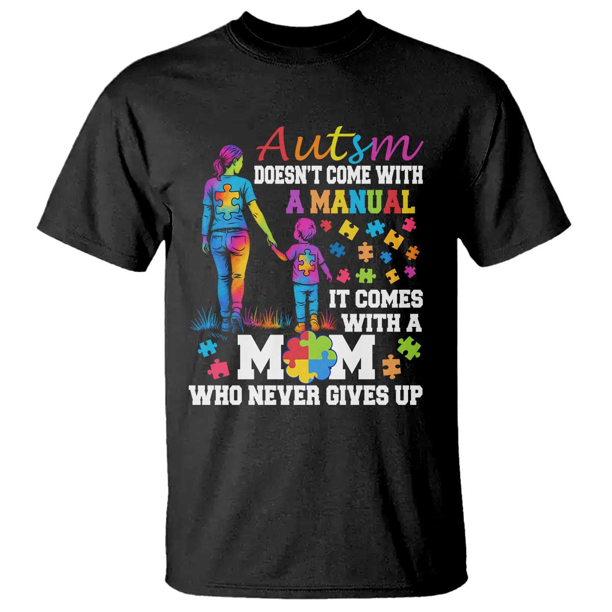 Autism Mom T Shirt Who Never Gives Up Family Support Autistic TS02 Black Print Your Wear