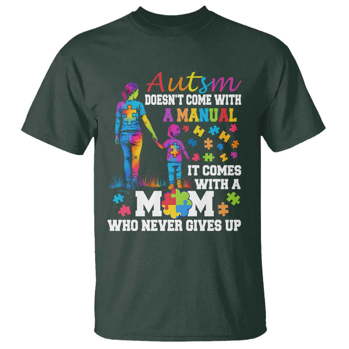 Autism Mom T Shirt Who Never Gives Up Family Support Autistic TS02 Dark Forest Green Print Your Wear