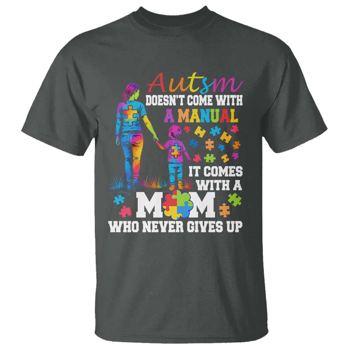 Autism Mom T Shirt Who Never Gives Up Family Support Autistic TS02 Dark Heather Print Your Wear