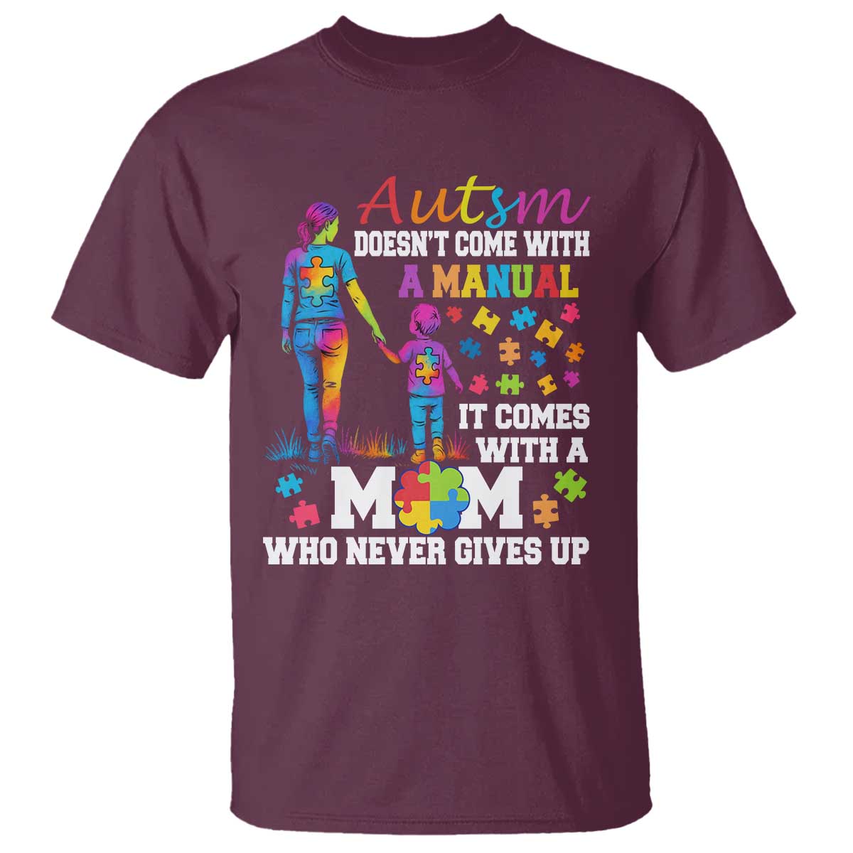Autism Mom T Shirt Who Never Gives Up Family Support Autistic TS02 Maroon Print Your Wear