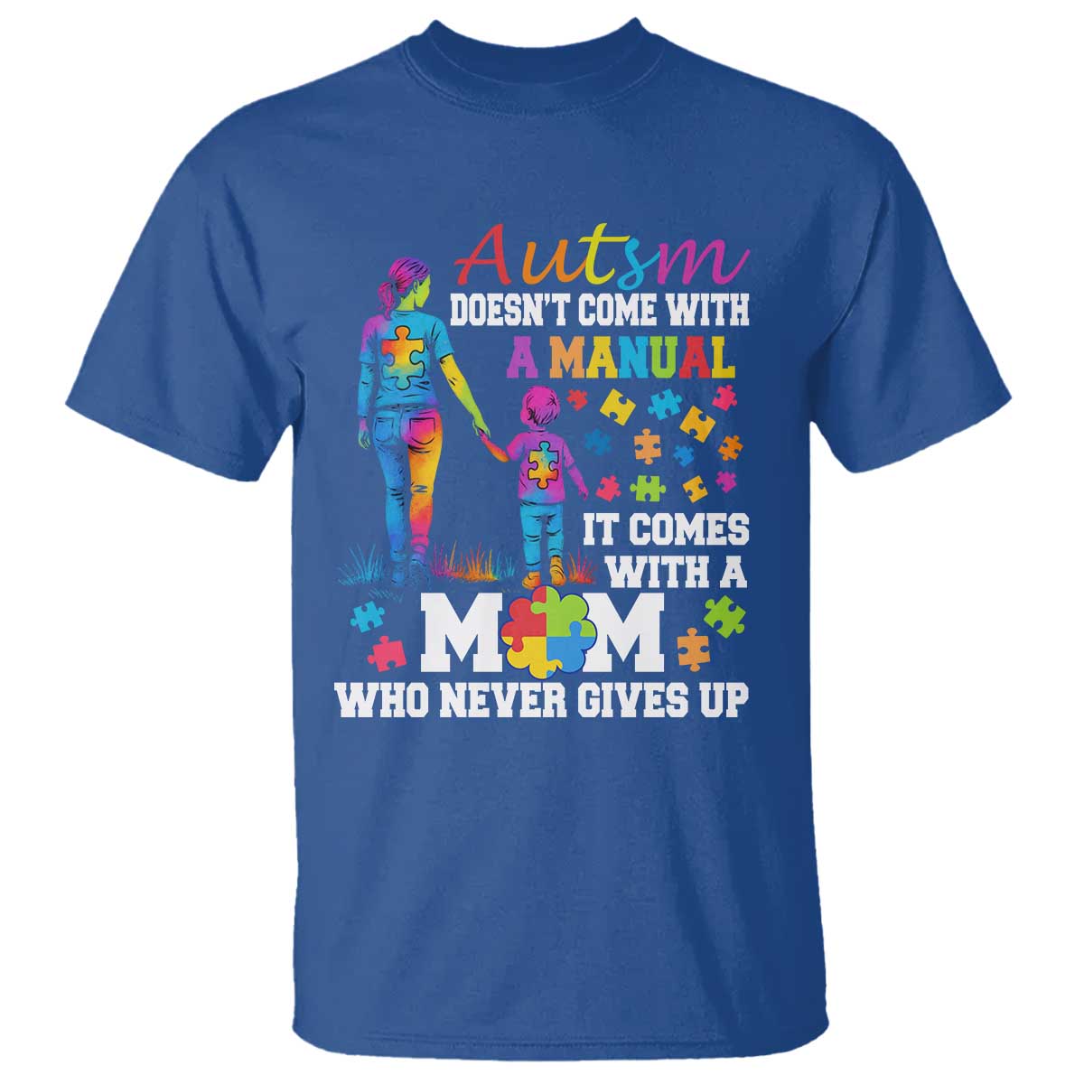 Autism Mom T Shirt Who Never Gives Up Family Support Autistic TS02 Royal Blue Print Your Wear