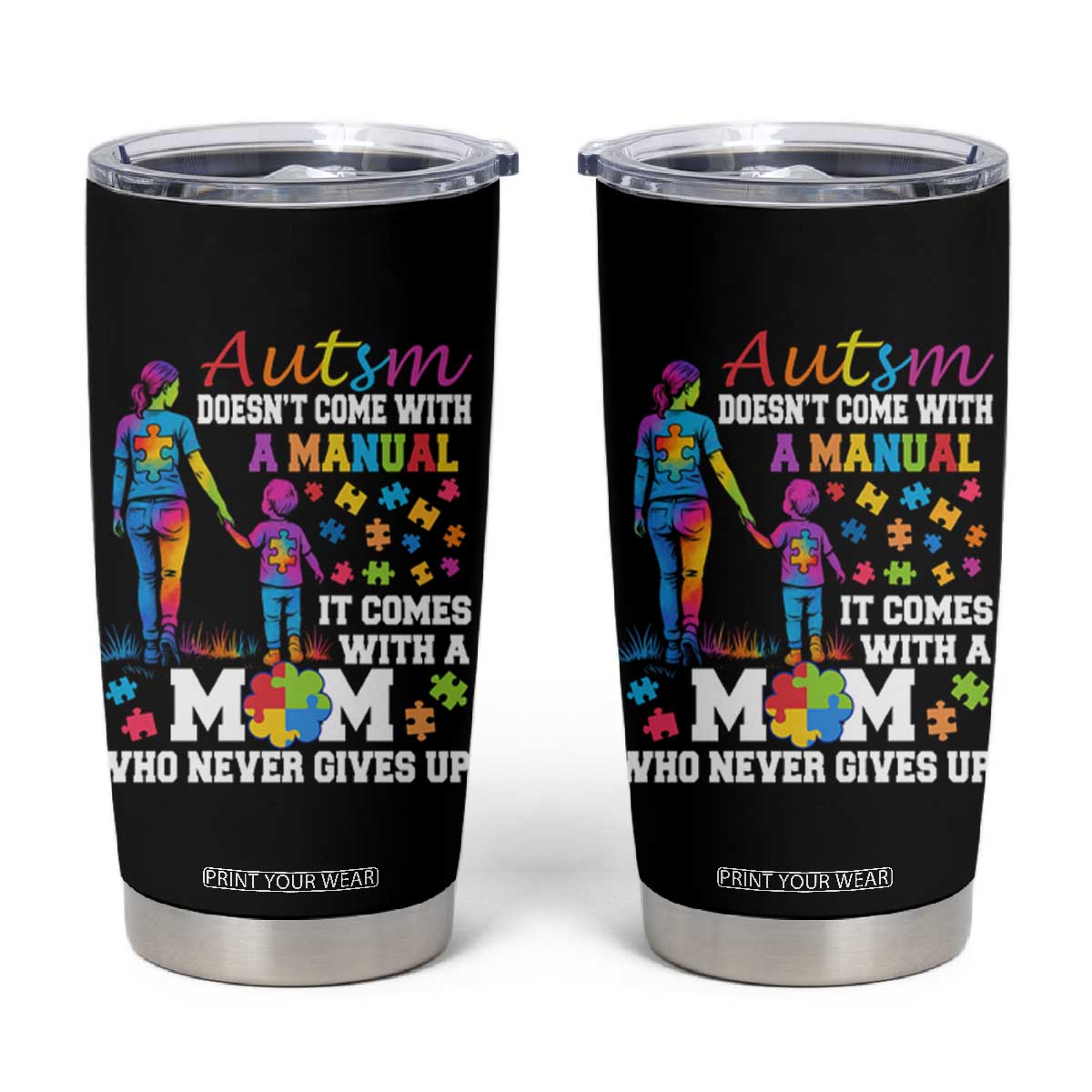 Autism Mom Tumbler Cup Who Never Gives Up Family Support Autistic TS02 Black Print Your Wear