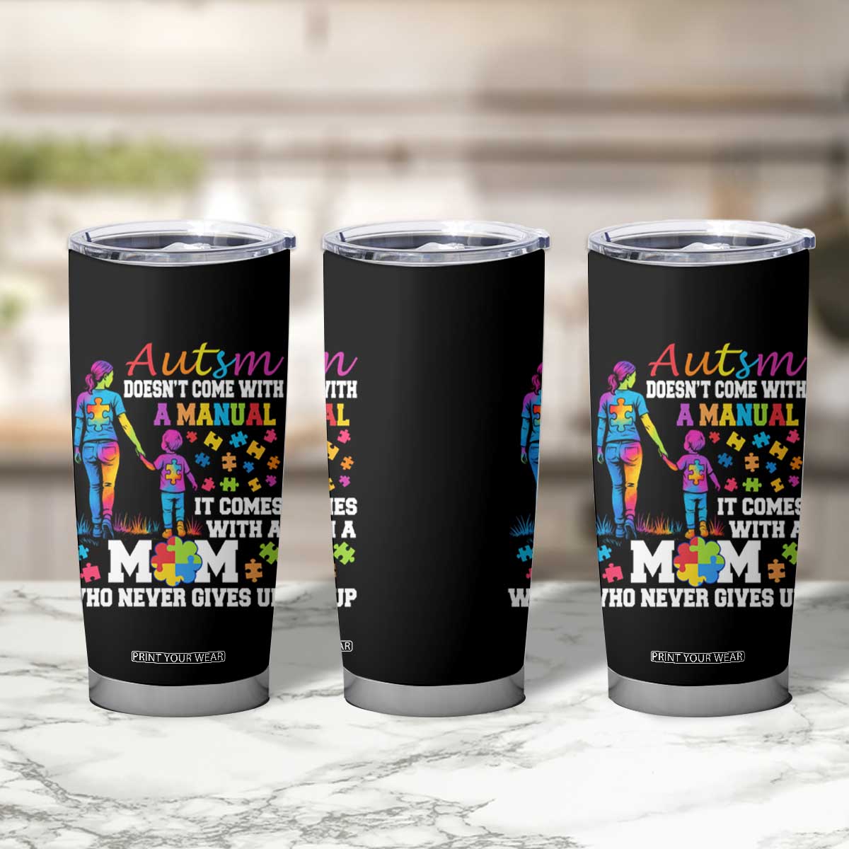 Autism Mom Tumbler Cup Who Never Gives Up Family Support Autistic TS02 Print Your Wear