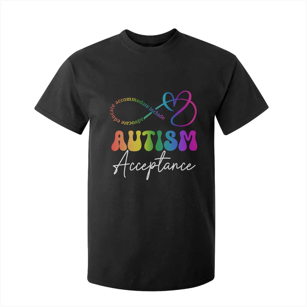 Autism Acceptance T Shirt For Kid Advocate Educate Accomodate Include Rainbow Infinity Symbol TS02 Black Print Your Wear