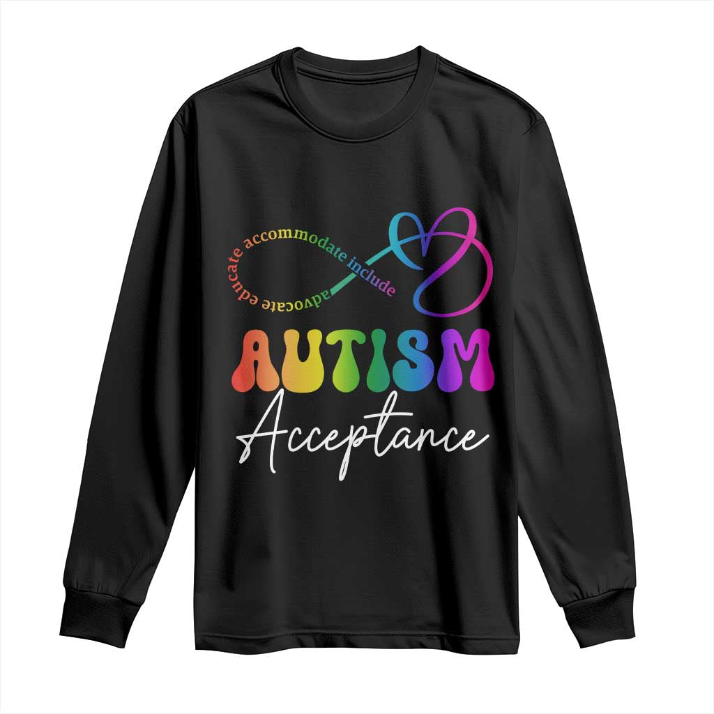 Autism Acceptance Long Sleeve Shirt Advocate Educate Accomodate Include Rainbow Infinity Symbol TS02 Black Print Your Wear