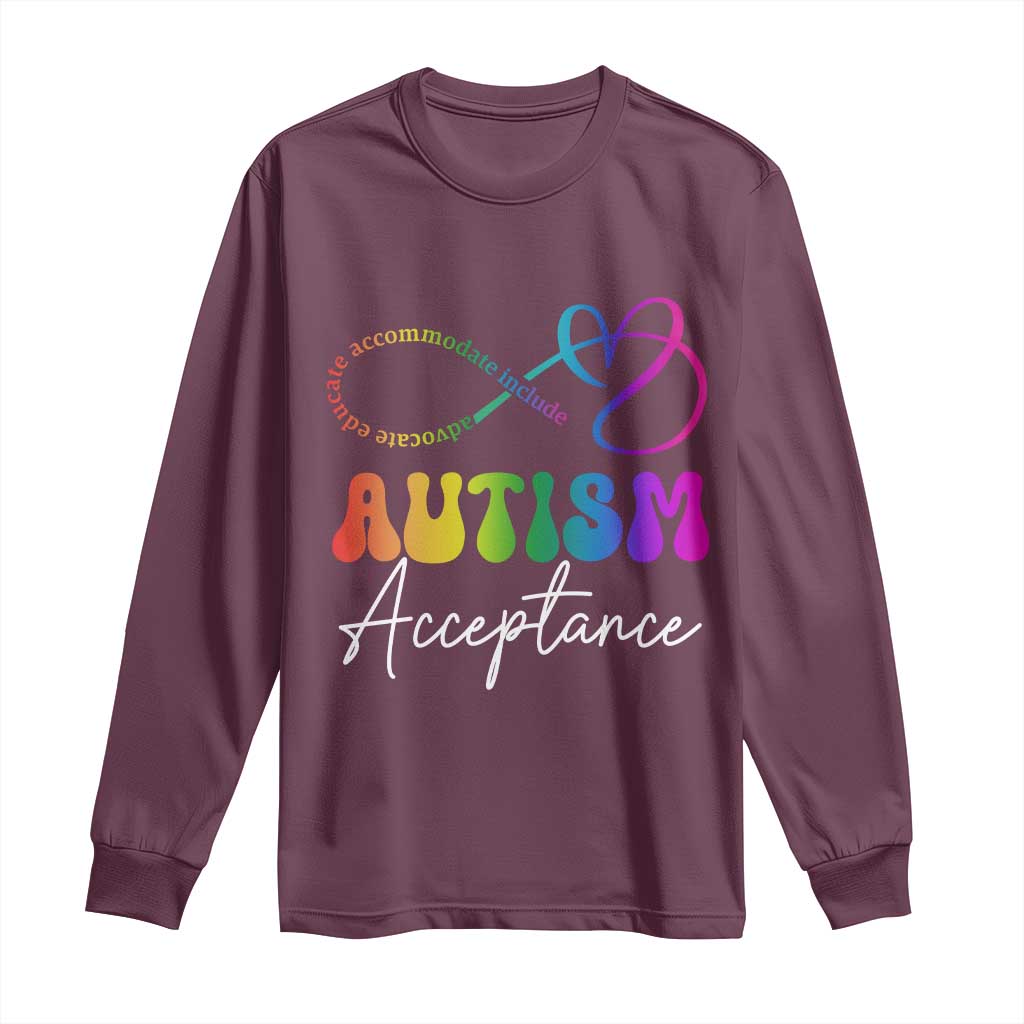 Autism Acceptance Long Sleeve Shirt Advocate Educate Accomodate Include Rainbow Infinity Symbol TS02 Maroon Print Your Wear