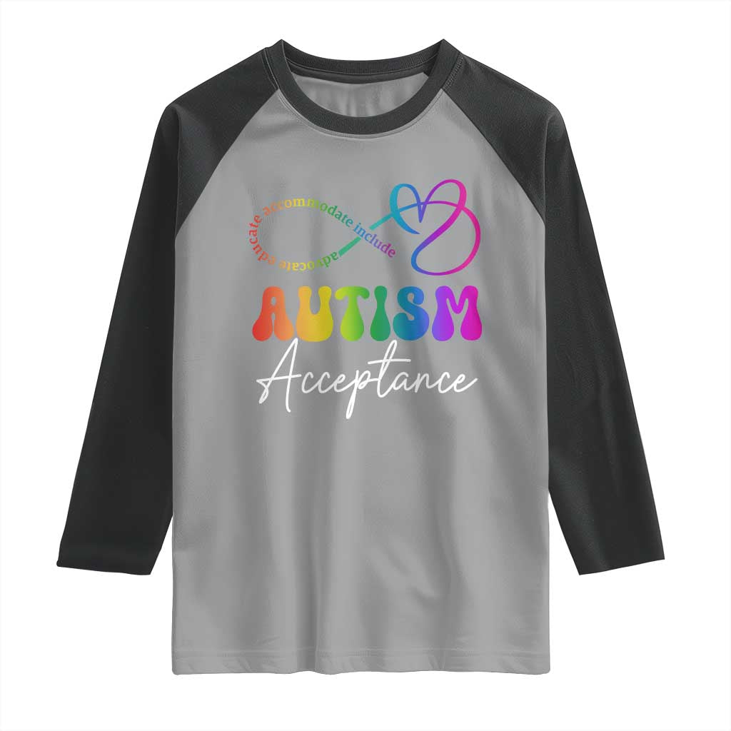 Autism Acceptance Raglan Shirt Advocate Educate Accomodate Include Rainbow Infinity Symbol TS02 Sport Gray Black Print Your Wear