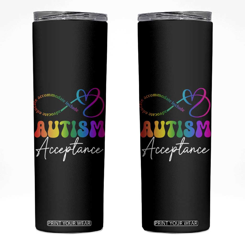 Autism Acceptance Skinny Tumbler Advocate Educate Accomodate Include Rainbow Infinity Symbol TS02 Black Print Your Wear