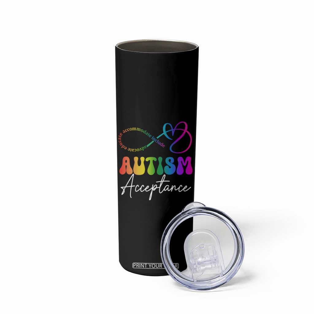 Autism Acceptance Skinny Tumbler Advocate Educate Accomodate Include Rainbow Infinity Symbol TS02 Print Your Wear