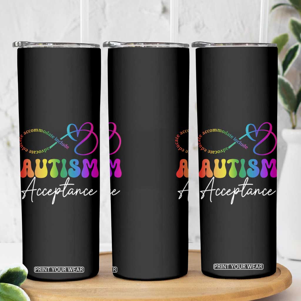 Autism Acceptance Skinny Tumbler Advocate Educate Accomodate Include Rainbow Infinity Symbol TS02 Print Your Wear