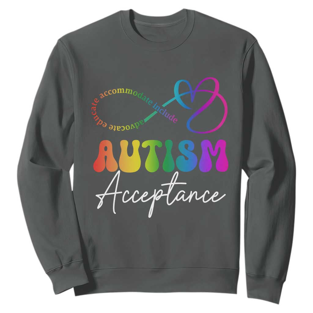 Autism Acceptance Sweatshirt Advocate Educate Accomodate Include Rainbow Infinity Symbol TS02 Dark Heather Print Your Wear