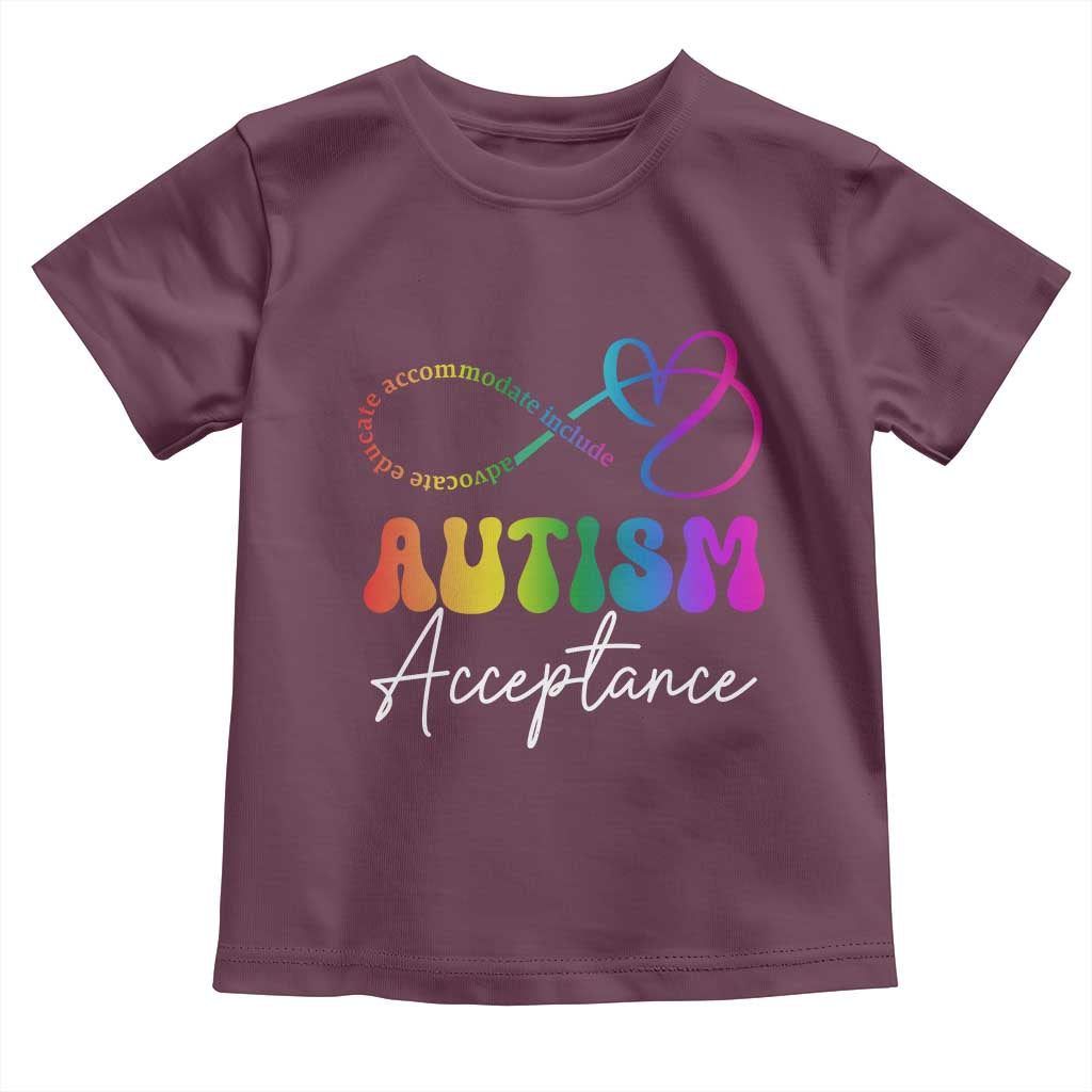 Autism Acceptance Toddler T Shirt Advocate Educate Accomodate Include Rainbow Infinity Symbol TS02 Maroon Print Your Wear