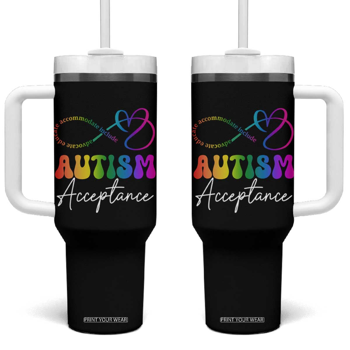 Autism Acceptance Tumbler With Handle Advocate Educate Accomodate Include Rainbow Infinity Symbol TS02 One Size: 40 oz Black Print Your Wear