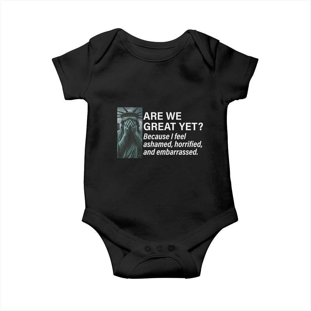 Are We Great Yet Because I Feel Ashamed Baby Onesie Horrified Embarrassed Crying Statue of Liberty TS02 Black Print Your Wear
