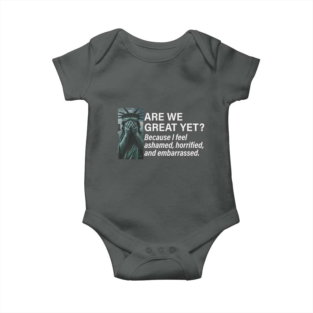 Are We Great Yet Because I Feel Ashamed Baby Onesie Horrified Embarrassed Crying Statue of Liberty TS02 Dark Heather Print Your Wear