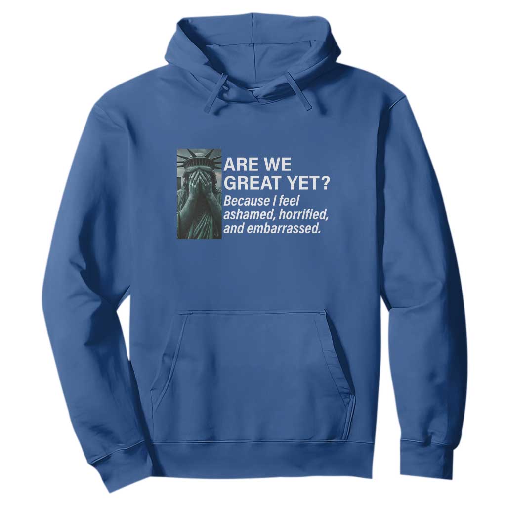 Are We Great Yet Because I Feel Ashamed Hoodie Horrified Embarrassed Crying Statue of Liberty TS02 Royal Blue Print Your Wear