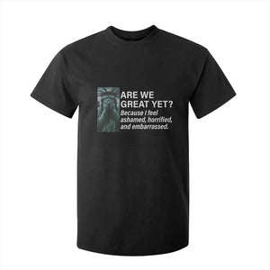 Are We Great Yet Because I Feel Ashamed T Shirt For Kid Horrified Embarrassed Crying Statue of Liberty TS02 Black Print Your Wear