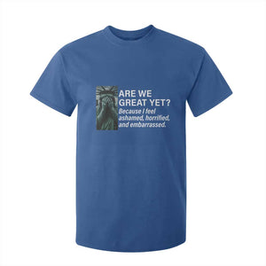 Are We Great Yet Because I Feel Ashamed T Shirt For Kid Horrified Embarrassed Crying Statue of Liberty TS02 Royal Blue Print Your Wear