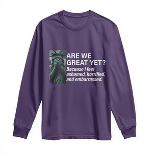 Are We Great Yet Because I Feel Ashamed Long Sleeve Shirt Horrified Embarrassed Crying Statue of Liberty TS02 Purple Print Your Wear