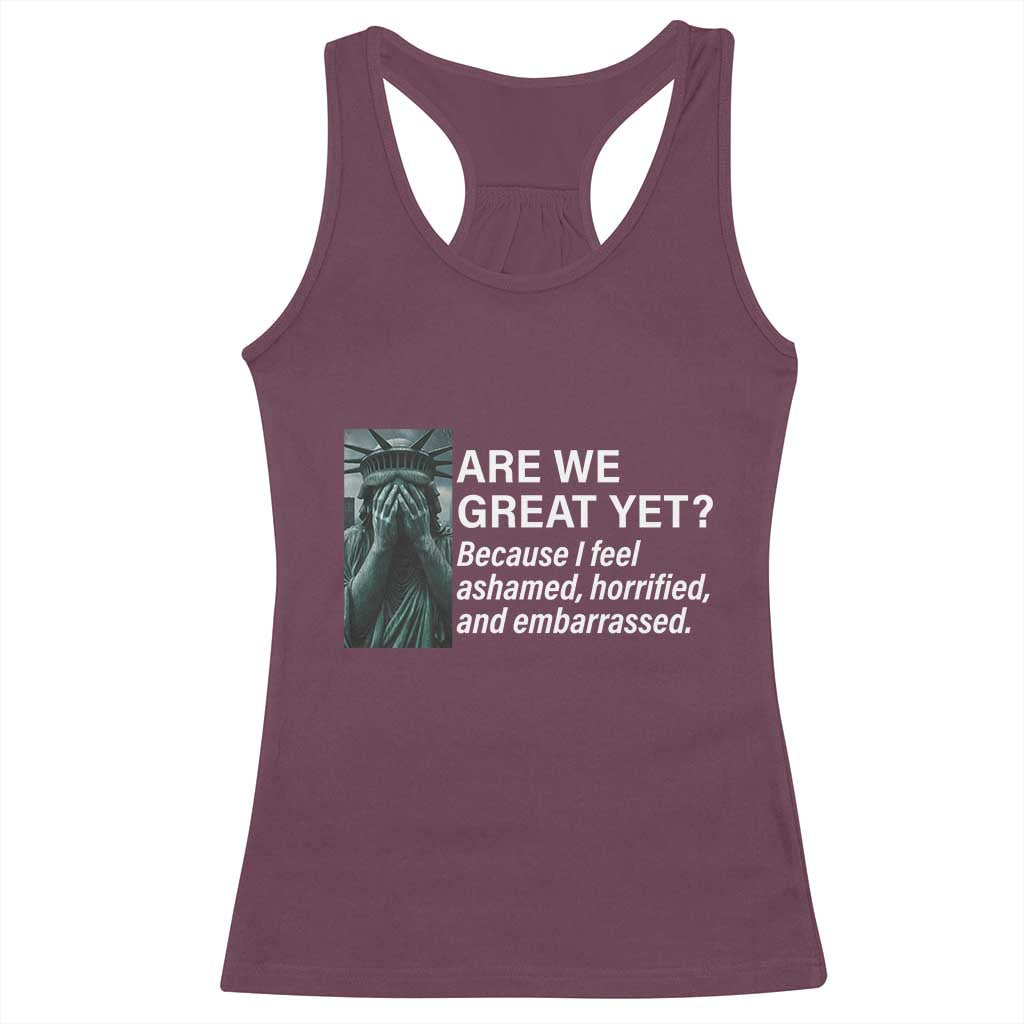 Are We Great Yet Because I Feel Ashamed Racerback Tank Top Horrified Embarrassed Crying Statue of Liberty TS02 Maroon Print Your Wear