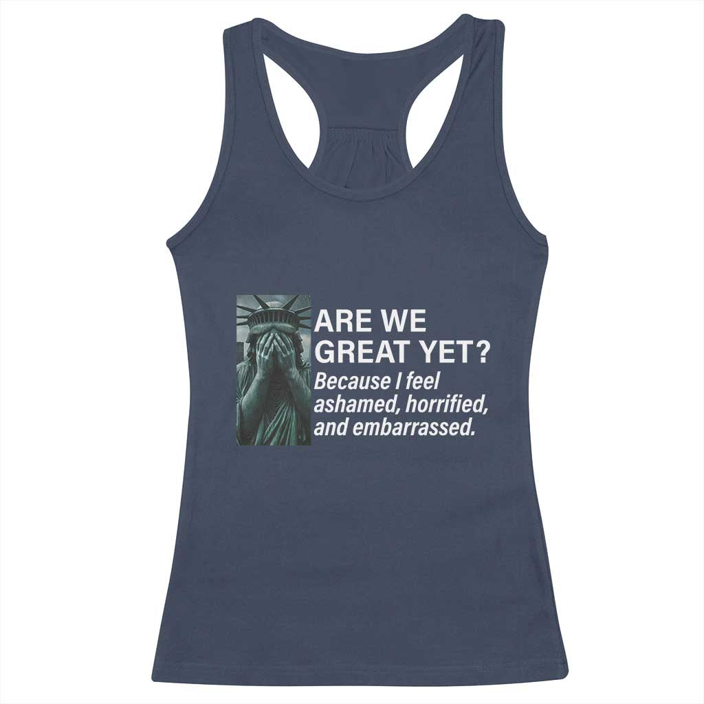 Are We Great Yet Because I Feel Ashamed Racerback Tank Top Horrified Embarrassed Crying Statue of Liberty TS02 Navy Print Your Wear