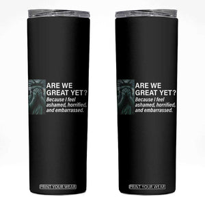Are We Great Yet Because I Feel Ashamed Skinny Tumbler Horrified Embarrassed Crying Statue of Liberty TS02 Black Print Your Wear