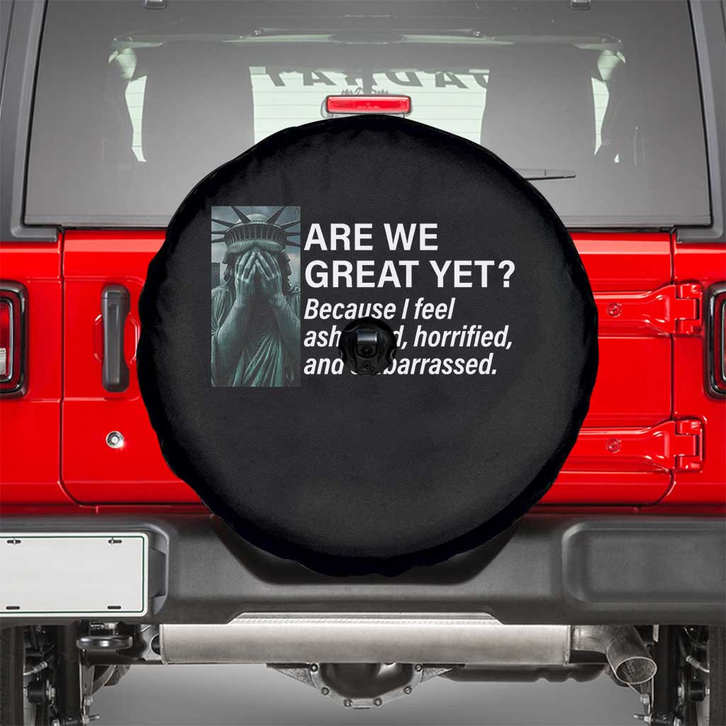 Are We Great Yet Because I Feel Ashamed Spare Tire Cover Horrified Embarrassed Crying Statue of Liberty TS02 Black Print Your Wear