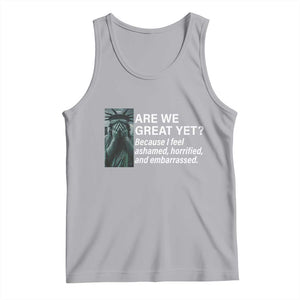 Are We Great Yet Because I Feel Ashamed Tank Top Horrified Embarrassed Crying Statue of Liberty TS02 Athletic Heather Print Your Wear