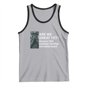 Are We Great Yet Because I Feel Ashamed Tank Top Horrified Embarrassed Crying Statue of Liberty TS02 Athletic Heather Black Print Your Wear