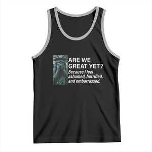 Are We Great Yet Because I Feel Ashamed Tank Top Horrified Embarrassed Crying Statue of Liberty TS02 Black Athletic Heather Print Your Wear