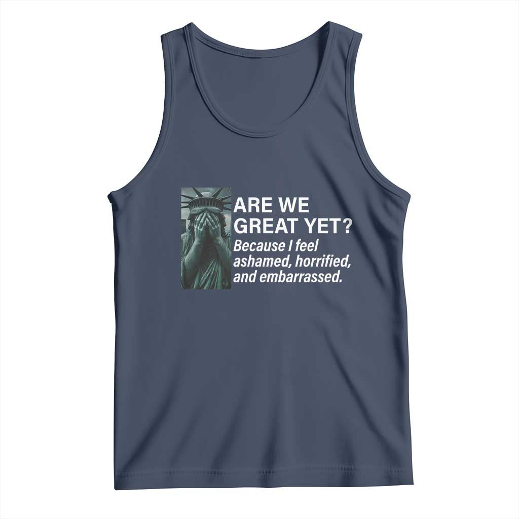 Are We Great Yet Because I Feel Ashamed Tank Top Horrified Embarrassed Crying Statue of Liberty TS02 Navy Print Your Wear