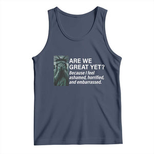 Are We Great Yet Because I Feel Ashamed Tank Top Horrified Embarrassed Crying Statue of Liberty TS02 Navy Print Your Wear